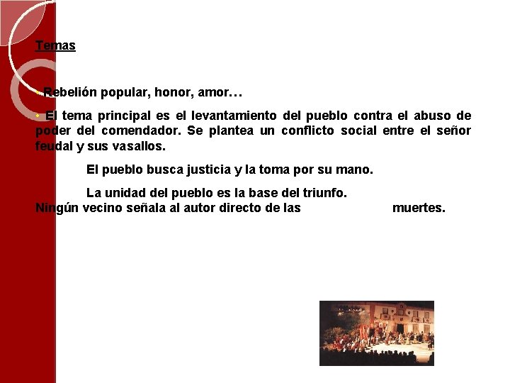 Temas • Rebelión popular, honor, amor… • El tema principal es el levantamiento del