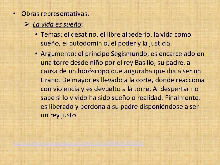  • Obras representativas: La vida es sueño: • Temas: el desatino, el libre