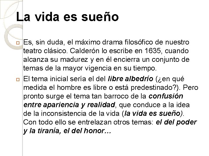 La vida es sueño Es, sin duda, el máximo drama filosófico de nuestro teatro