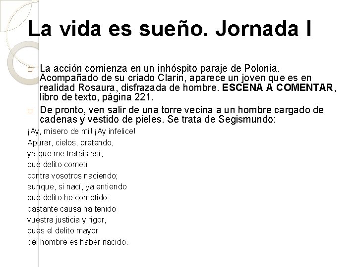 La vida es sueño. Jornada I La acción comienza en un inhóspito paraje de