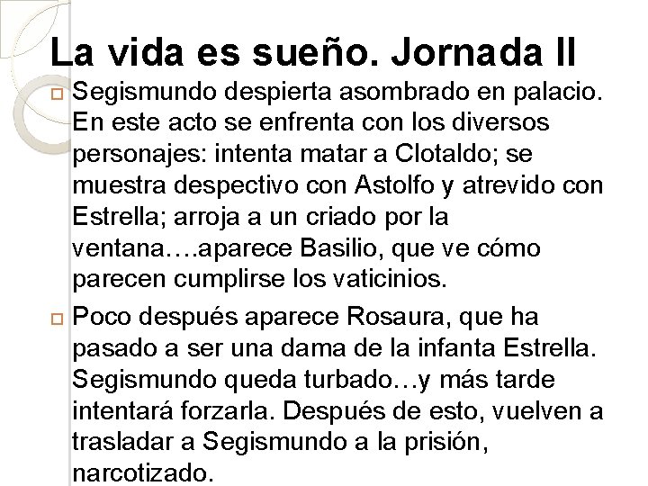 La vida es sueño. Jornada II Segismundo despierta asombrado en palacio. En este acto