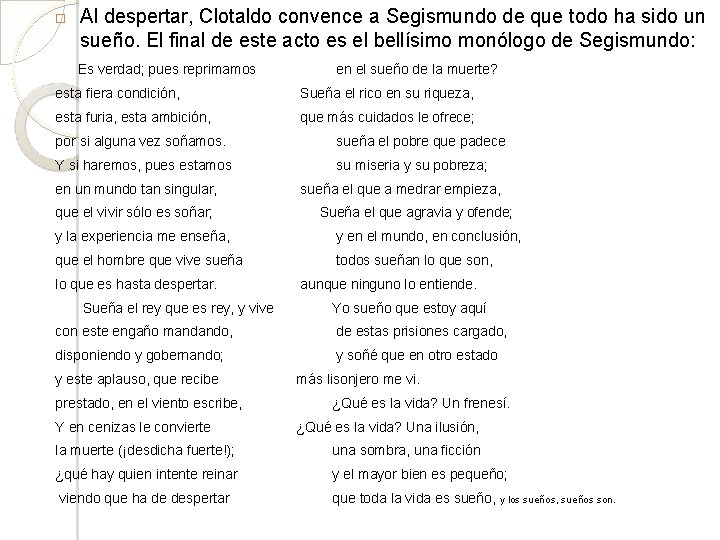  Al despertar, Clotaldo convence a Segismundo de que todo ha sido un sueño.