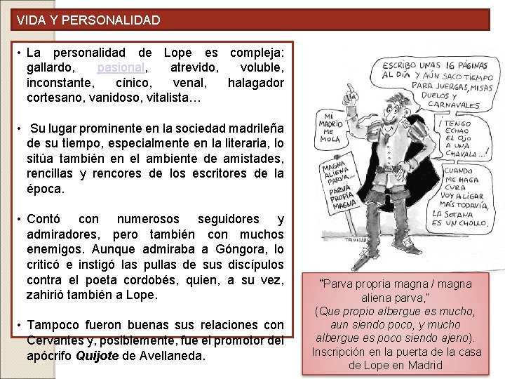 VIDA Y PERSONALIDAD • La personalidad de Lope es compleja: gallardo, pasional, atrevido, voluble,