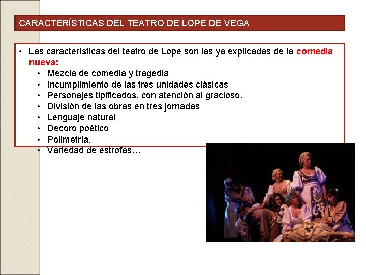 CARACTERÍSTICAS DEL TEATRO DE LOPE DE VEGA • Las características del teatro de Lope