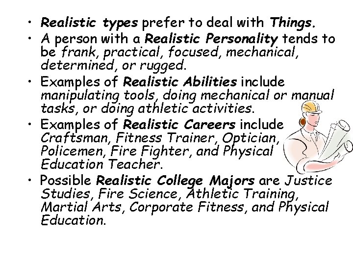 • Realistic types prefer to deal with Things. • A person with a • Realistic types prefer to deal with Things. • A person with a