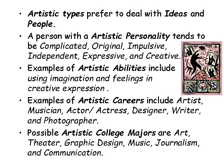 • Artistic types prefer to deal with Ideas and People. • A person • Artistic types prefer to deal with Ideas and People. • A person