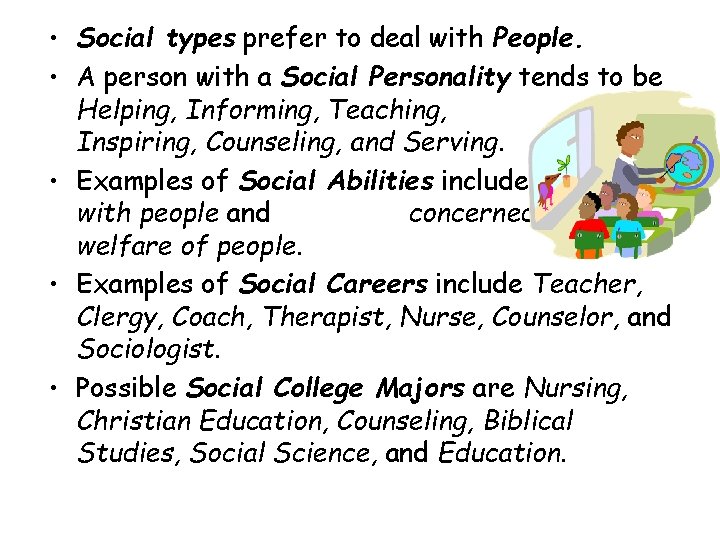 • Social types prefer to deal with People. • A person with a • Social types prefer to deal with People. • A person with a