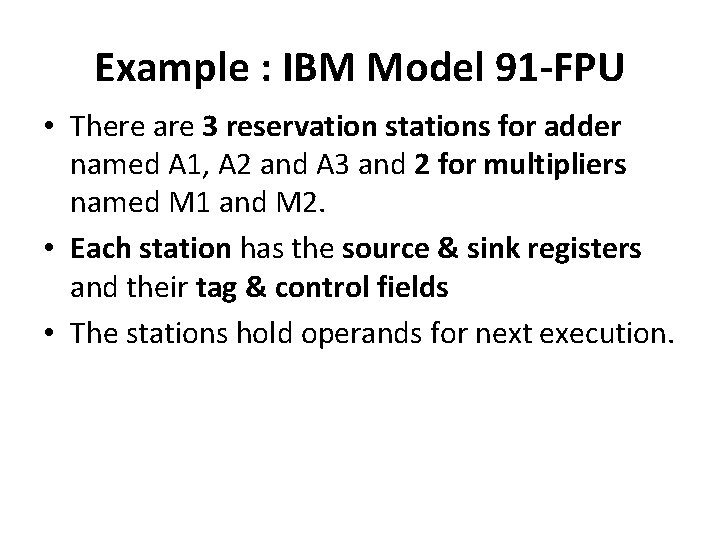 Example : IBM Model 91 -FPU • There are 3 reservation stations for adder