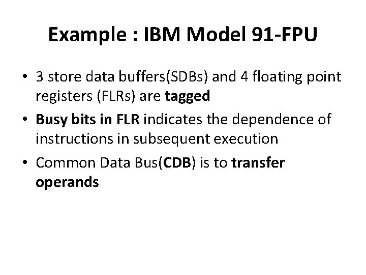 Example : IBM Model 91 -FPU • 3 store data buffers(SDBs) and 4 floating