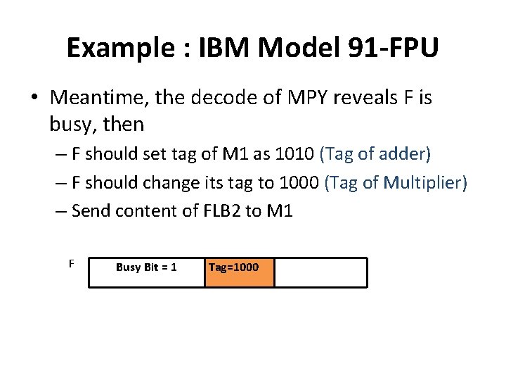 Example : IBM Model 91 -FPU • Meantime, the decode of MPY reveals F