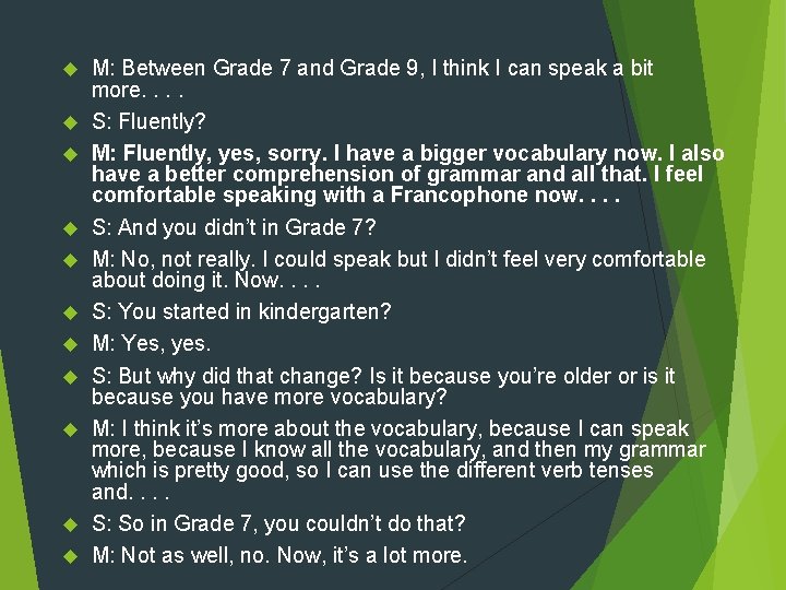  M: Between Grade 7 and Grade 9, I think I can speak a