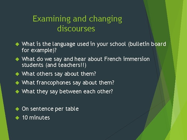Examining and changing discourses What is the language used in your school (bulletin board