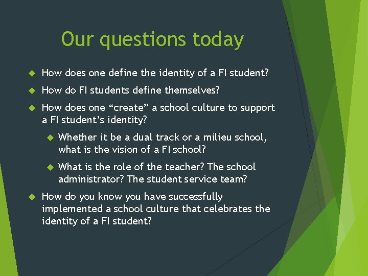 Our questions today How does one define the identity of a FI student? How