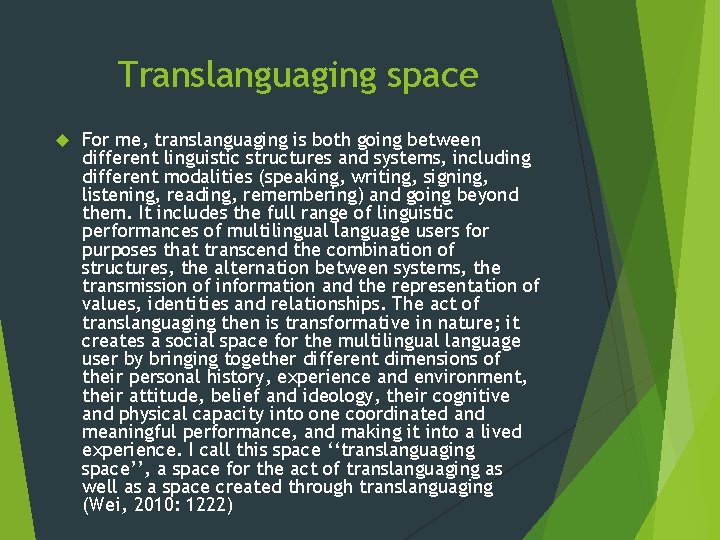 Translanguaging space For me, translanguaging is both going between different linguistic structures and systems,