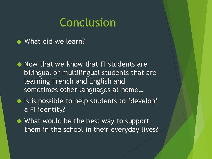 Conclusion What did we learn? Now that we know that FI students are bilingual