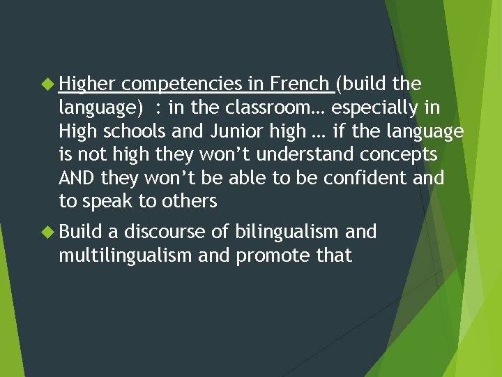  Higher competencies in French (build the language) : in the classroom… especially in