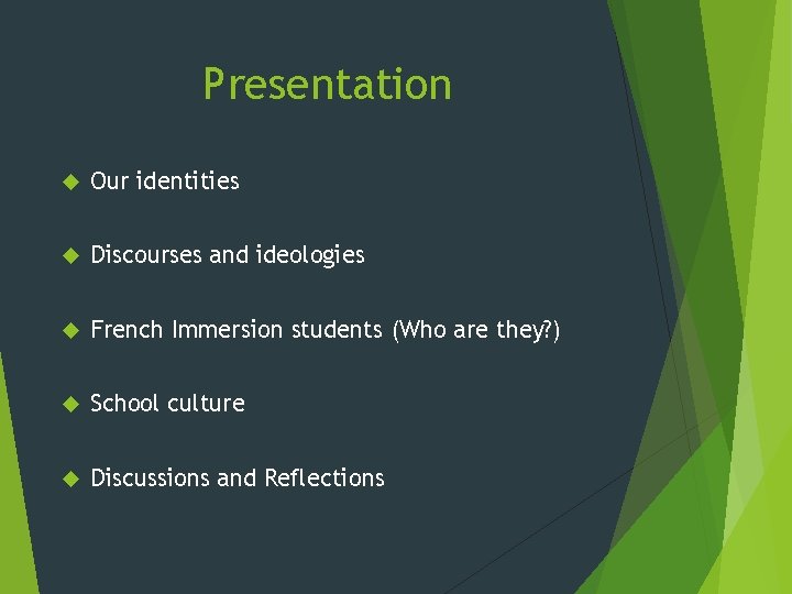 Presentation Our identities Discourses and ideologies French Immersion students (Who are they? ) School