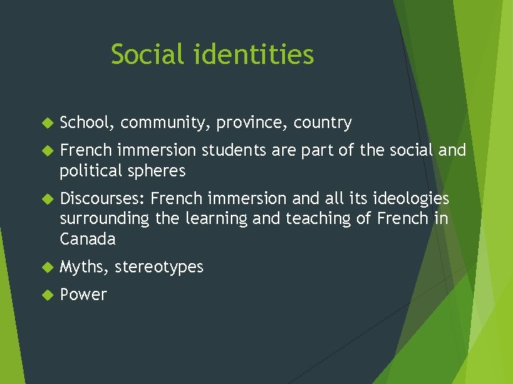 Social identities School, community, province, country French immersion students are part of the social
