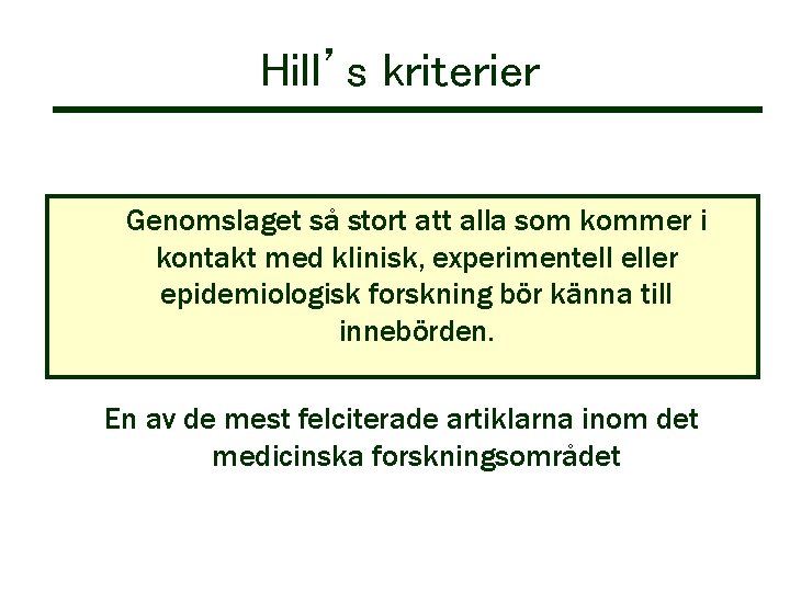 Hill’s kriterier Genomslaget så stort att alla som kommer i kontakt med klinisk, experimentell Hill’s kriterier Genomslaget så stort att alla som kommer i kontakt med klinisk, experimentell