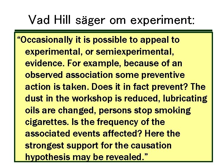 Vad Hill säger om experiment: “Occasionally it is possible to appeal to experimental, or