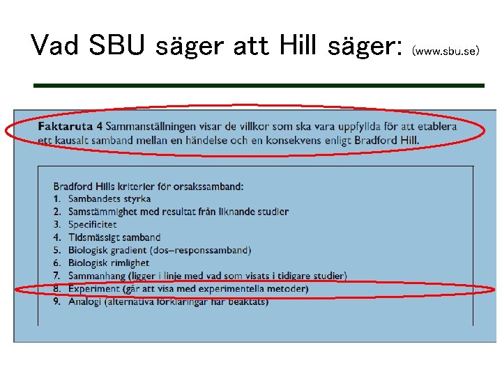 Vad SBU säger att Hill säger: (www. sbu. se) Vad SBU säger att Hill säger: (www. sbu. se)