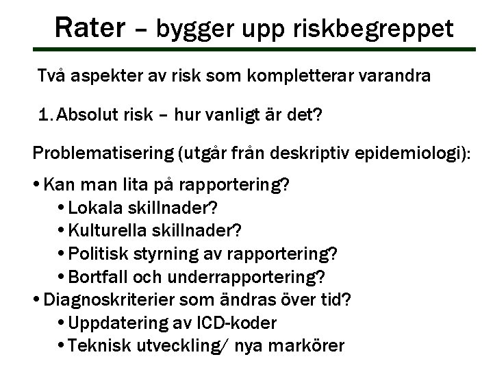 Rater – bygger upp riskbegreppet Två aspekter av risk som kompletterar varandra 1. Absolut