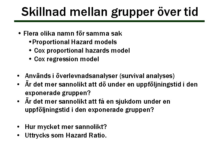 Skillnad mellan grupper över tid • Flera olika namn för samma sak • Proportional