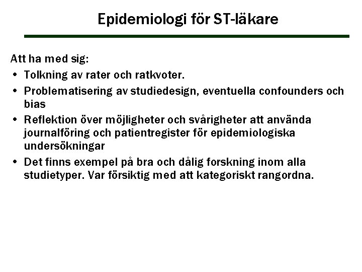 Epidemiologi för ST-läkare Att ha med sig: • Tolkning av rater och ratkvoter. •