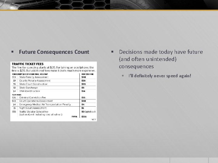 § Future Consequences Count § Decisions made today have future (and often unintended) consequences