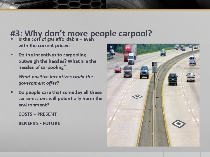 #3: Why don’t more people carpool? § Is the cost of gas affordable –