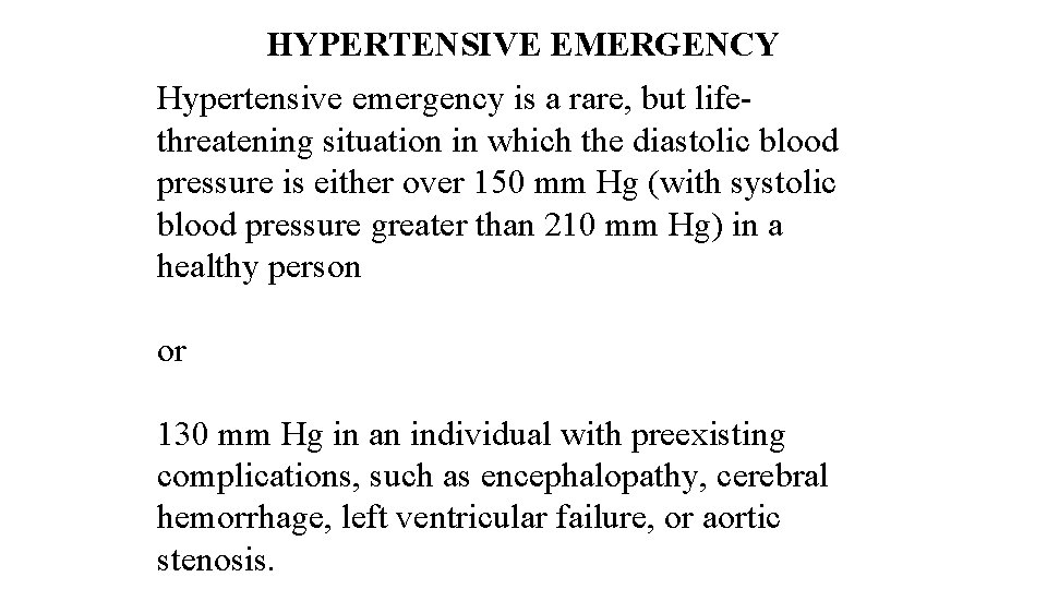 HYPERTENSIVE EMERGENCY Hypertensive emergency is a rare, but lifethreatening situation in which the diastolic