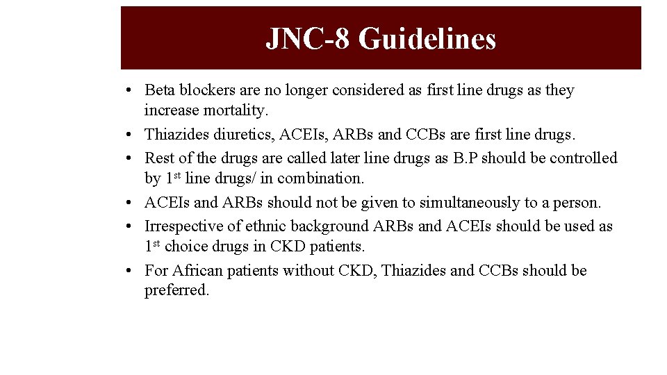 JNC-8 Guidelines • Beta blockers are no longer considered as first line drugs as