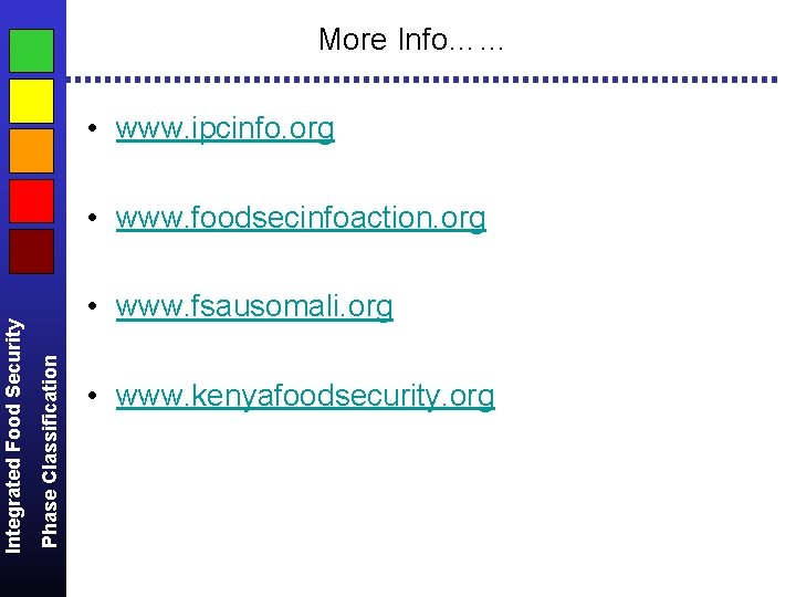 More Info…… • www. ipcinfo. org • www. fsausomali. org Phase Classification Integrated Food