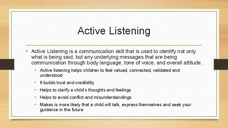 Active Listening • Active Listening is a communication skill that is used to identify