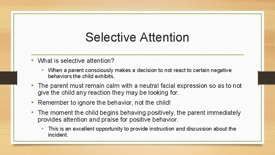 Selective Attention • What is selective attention? • When a parent consciously makes a