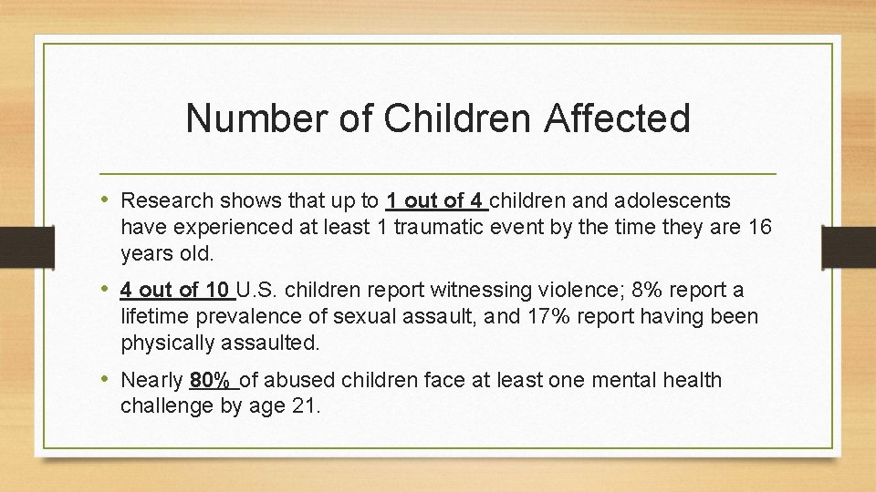 Number of Children Affected • Research shows that up to 1 out of 4