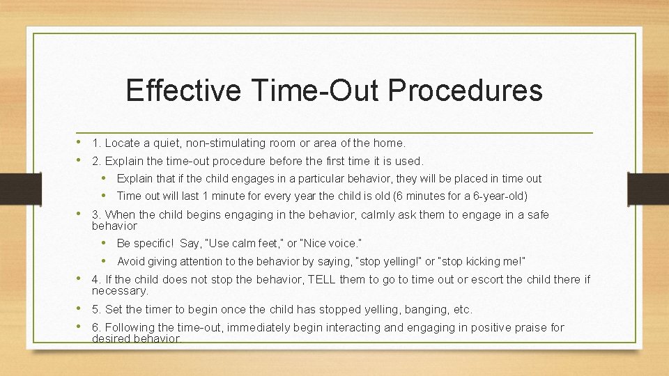 Effective Time-Out Procedures • 1. Locate a quiet, non-stimulating room or area of the