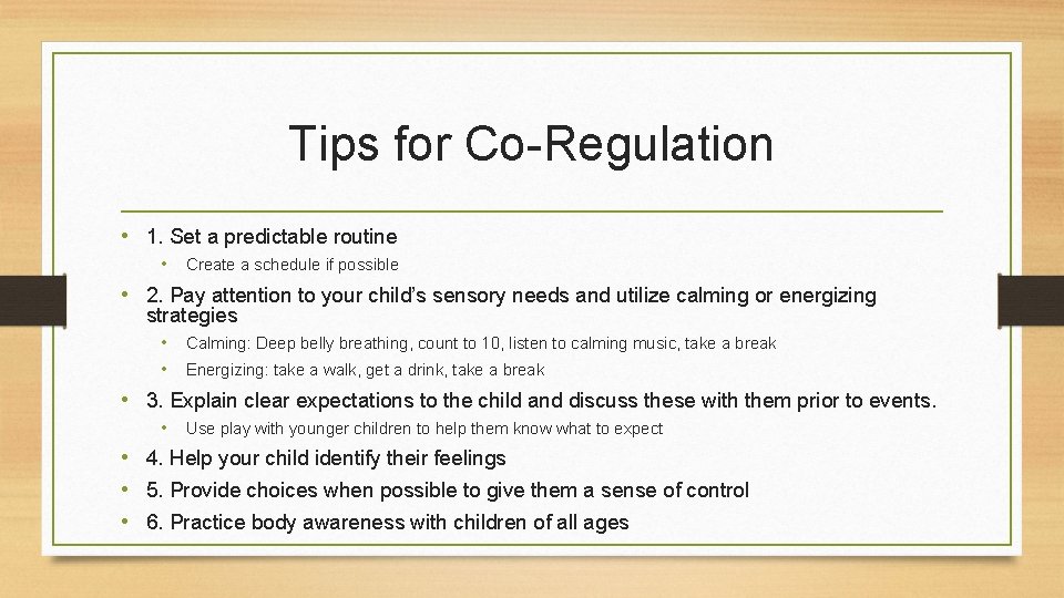 Tips for Co-Regulation • 1. Set a predictable routine • Create a schedule if