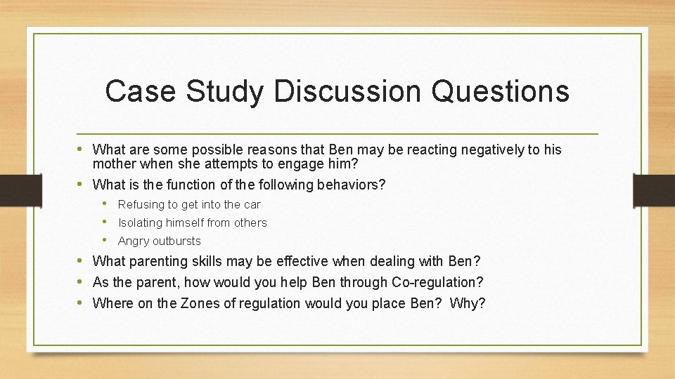 Case Study Discussion Questions • What are some possible reasons that Ben may be