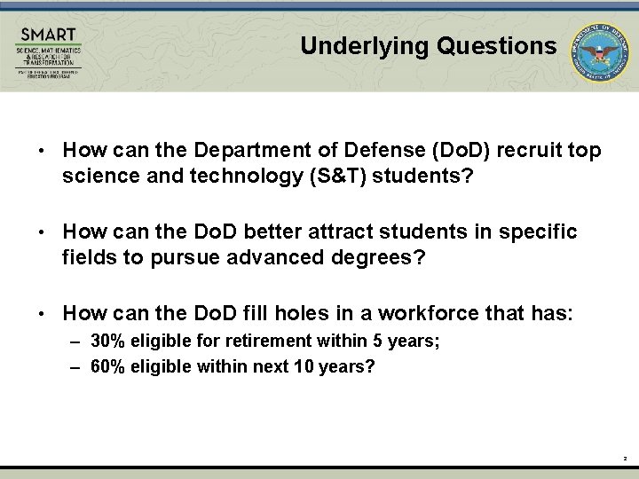 Underlying Questions • How can the Department of Defense (Do. D) recruit top science