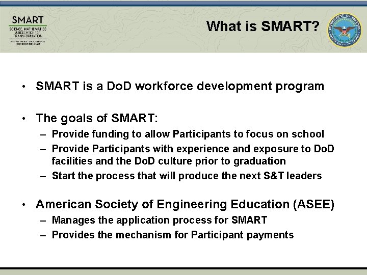 What is SMART? • SMART is a Do. D workforce development program • The