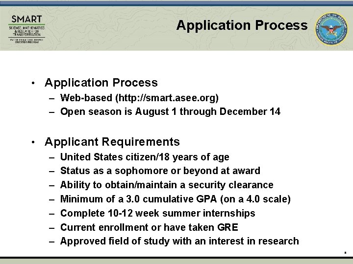 Application Process • Application Process – Web-based (http: //smart. asee. org) – Open season