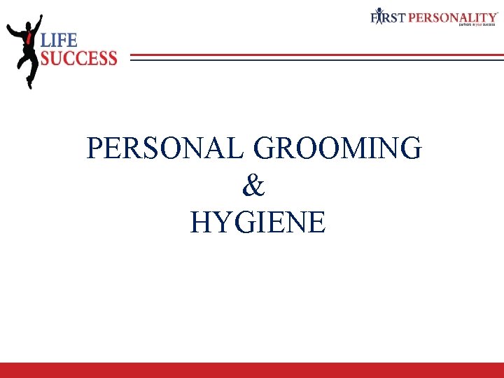 PERSONAL GROOMING & HYGIENE 