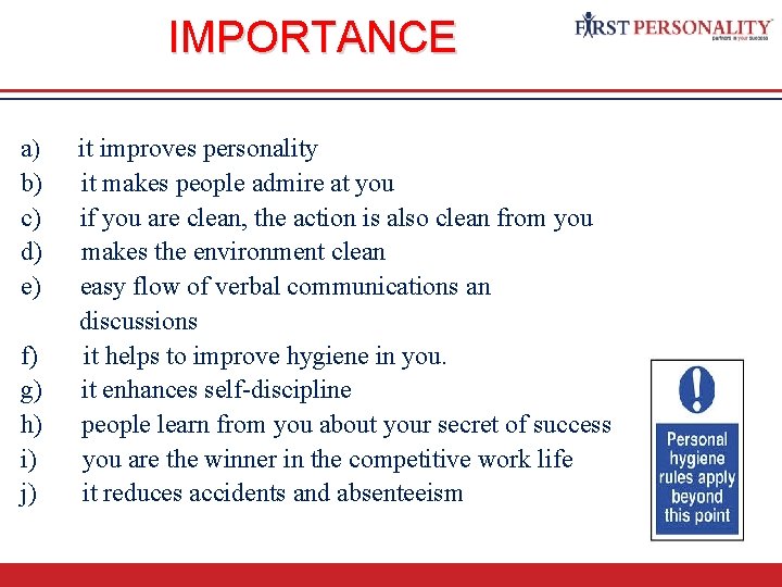 IMPORTANCE a) it improves personality b) it makes people admire at you c) if