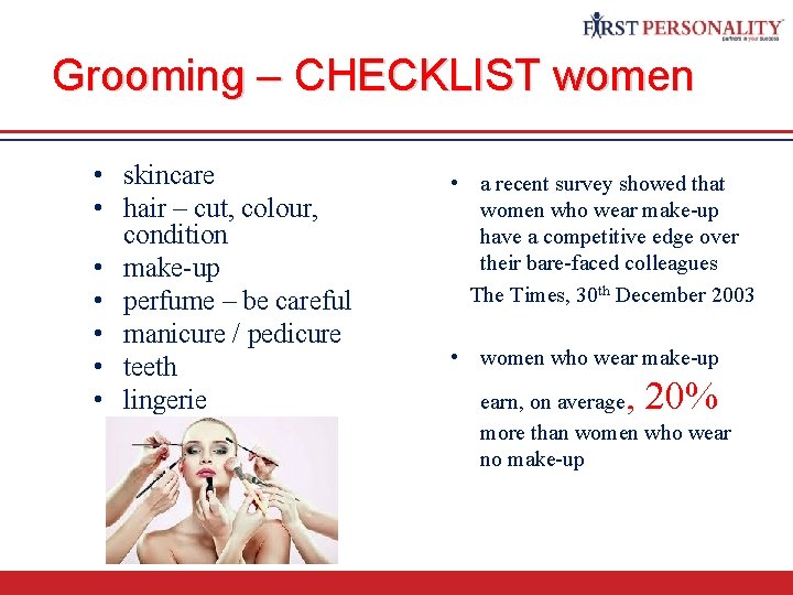 Grooming – CHECKLIST women • skincare • hair – cut, colour, condition • make-up