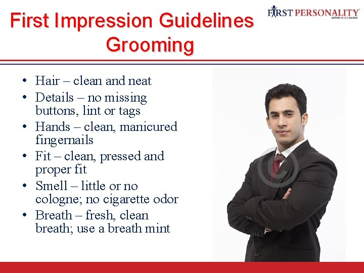 First Impression Guidelines Grooming • Hair – clean and neat • Details – no