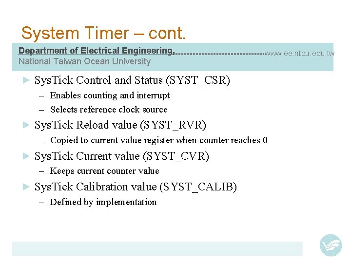 System Timer – cont. Department of Electrical Engineering, National Taiwan Ocean University ► www.