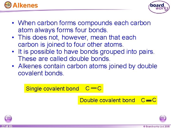 Alkenes • When carbon forms compounds each carbon atom always forms four bonds. •