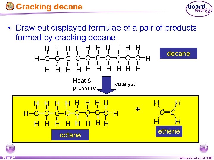 Cracking decane • Draw out displayed formulae of a pair of products formed by