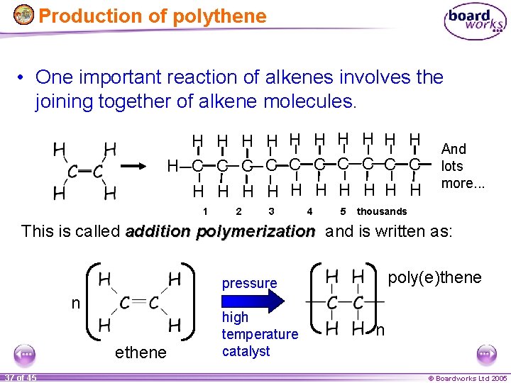 Production of polythene • One important reaction of alkenes involves the joining together of